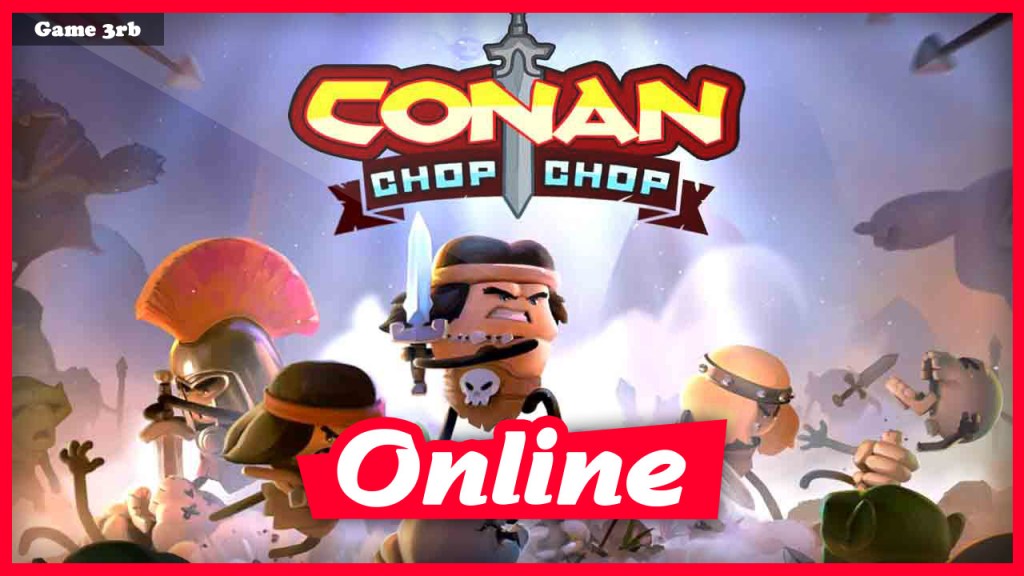 Download Conan Chop Chop Build 29032022 + Online