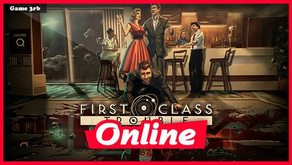 Download First Class Trouble Build 07062023 + OnLine