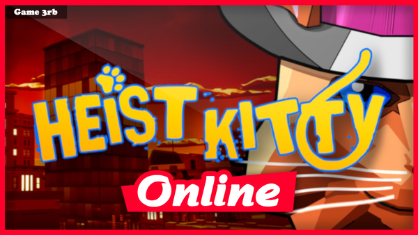 Download Heist Kitty: Multiplayer Cat Simulator Game v0.23.06.20c + OnLine