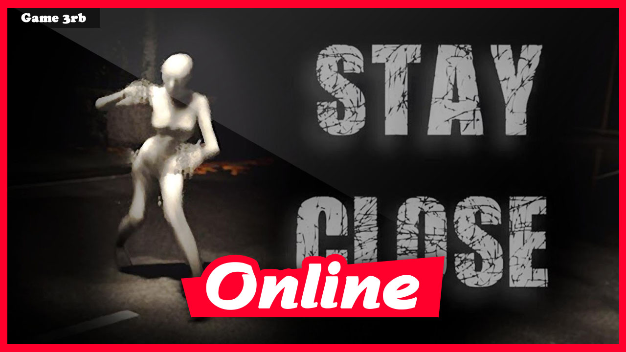 Download Stay Close Build 01272022 + OnLine