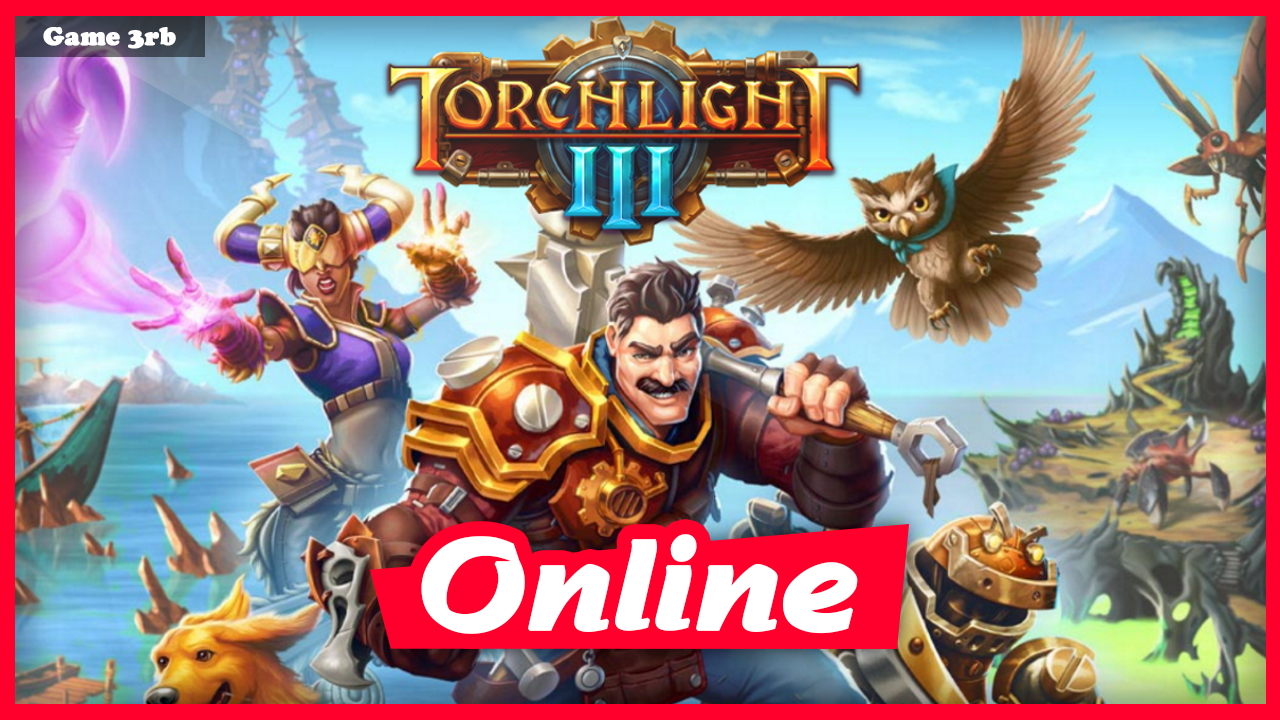 Download Torchlight III Build 05252021 + OnLine
