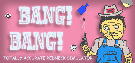 Download BANG! BANG! Totally Accurate Redneck Simulator
