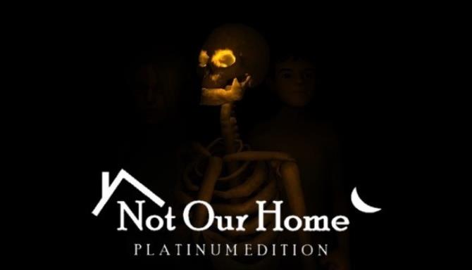 Download Not Our Home Platinum Edition-DARKZER0